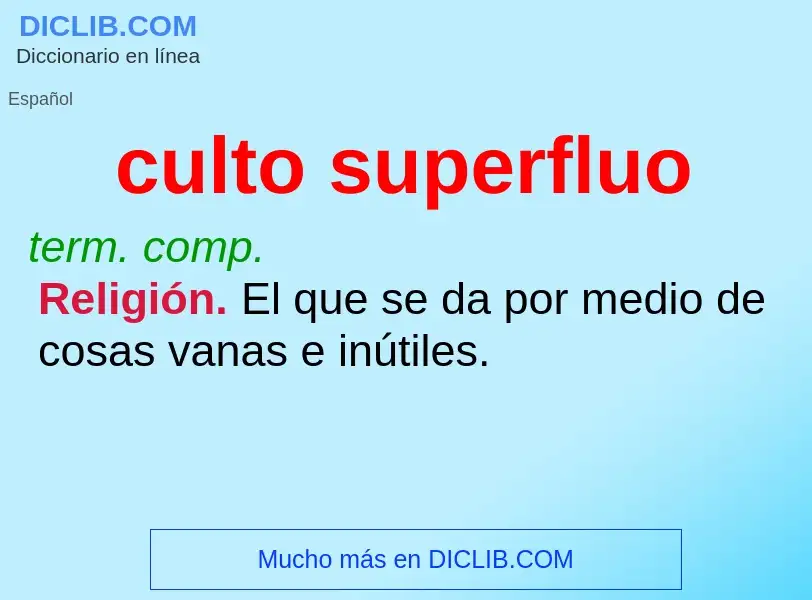 Was ist culto superfluo - Definition