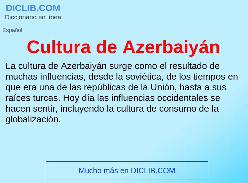 ¿Qué es Cultura de Azerbaiyán? - significado y definición