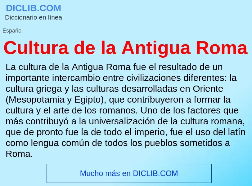 ¿Qué es Cultura de la Antigua Roma? - significado y definición