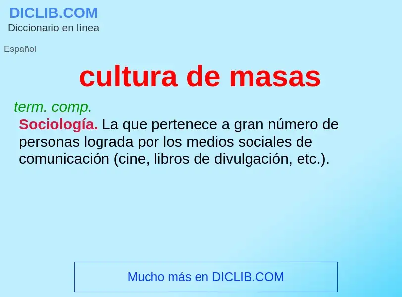 Was ist cultura de masas - Definition