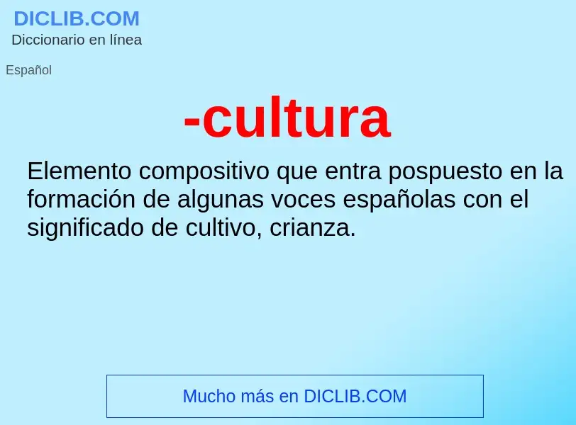 ¿Qué es -cultura? - significado y definición