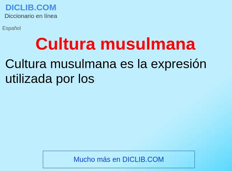 ¿Qué es Cultura musulmana? - significado y definición