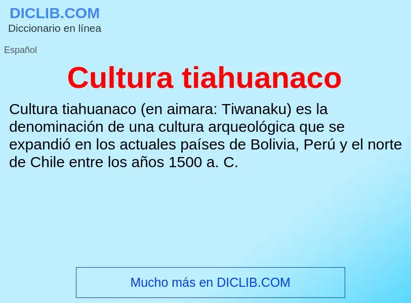 ¿Qué es Cultura tiahuanaco? - significado y definición