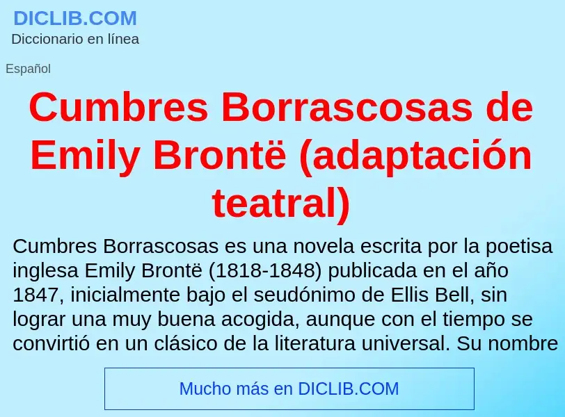 ¿Qué es Cumbres Borrascosas de Emily Brontë (adaptación teatral)? - significado y definición