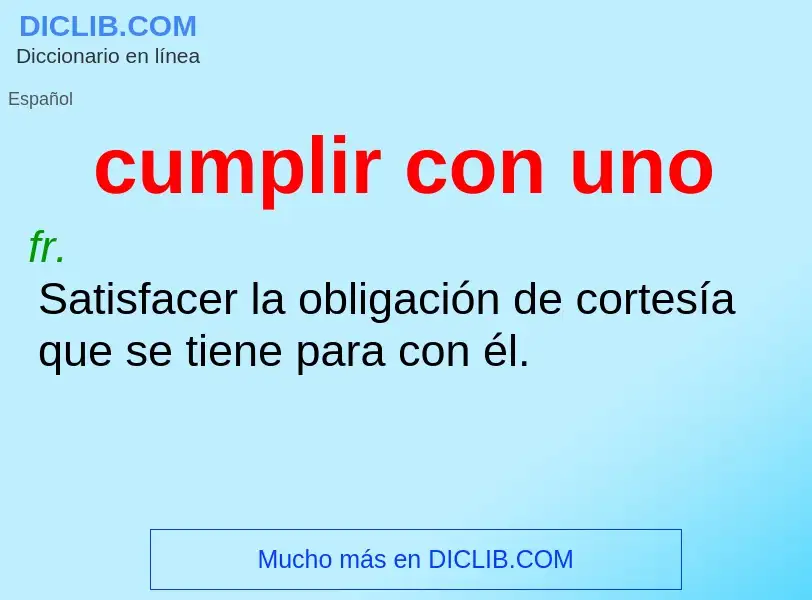 Wat is cumplir con uno - definition