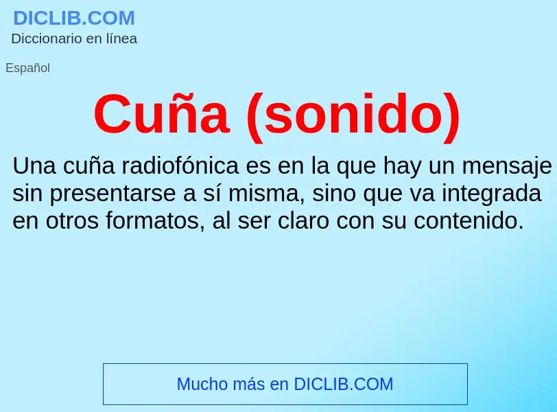 Che cos'è Cuña (sonido) - definizione