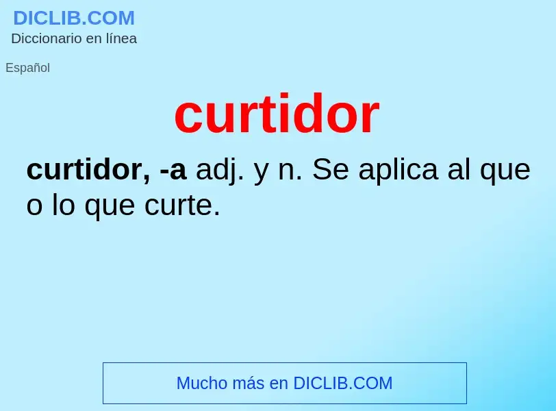 What is curtidor - definition