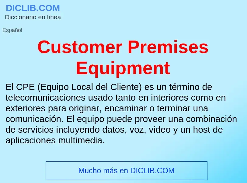 ¿Qué es Customer Premises Equipment? - significado y definición