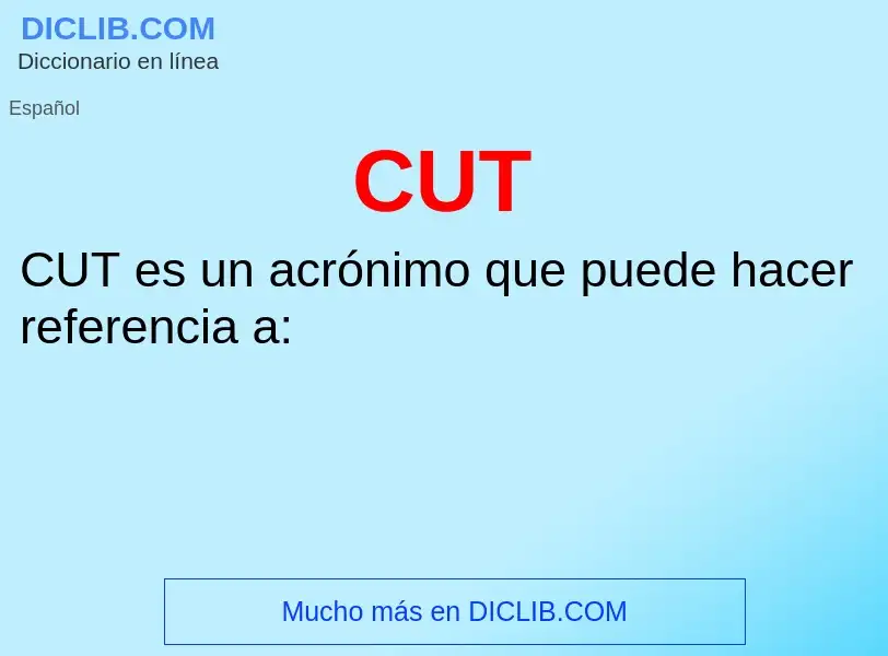 ¿Qué es CUT? - significado y definición