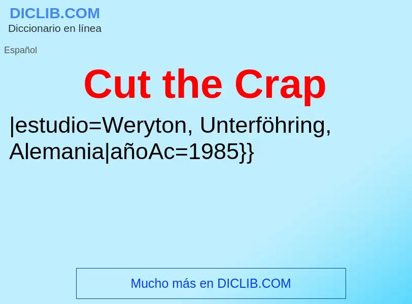 Che cos'è Cut the Crap - definizione