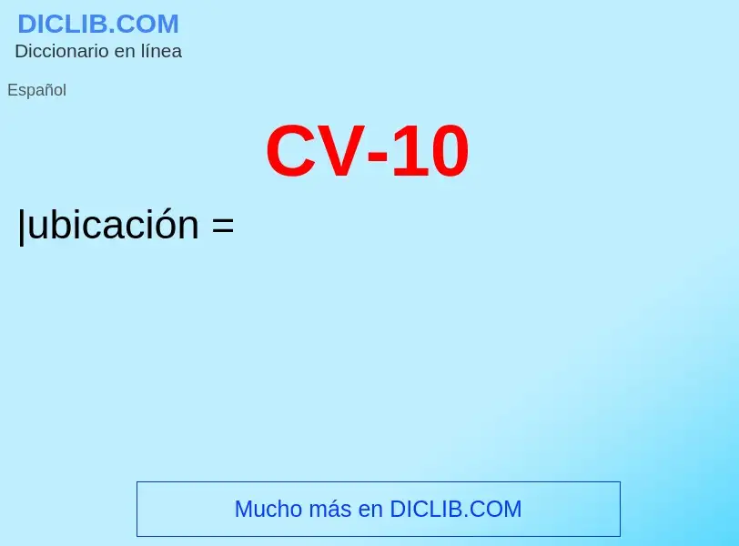 O que é CV-10 - definição, significado, conceito