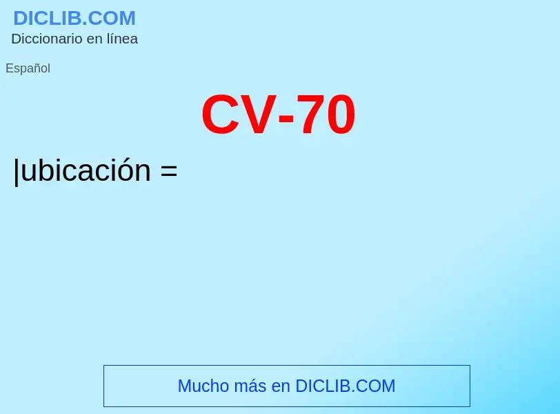 O que é CV-70 - definição, significado, conceito