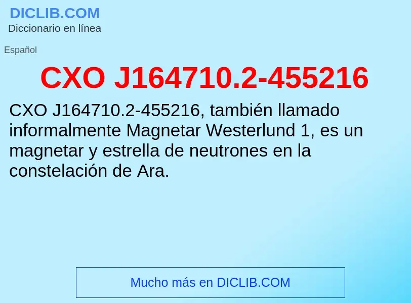 ¿Qué es CXO J164710.2-455216? - significado y definición