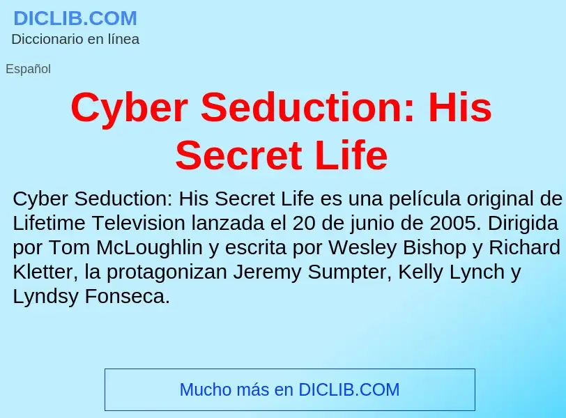 What is Cyber Seduction: His Secret Life - meaning and definition