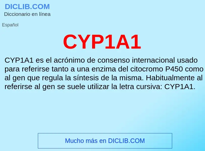 ¿Qué es CYP1A1? - significado y definición