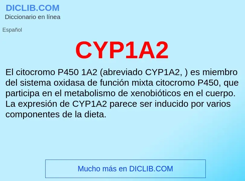 ¿Qué es CYP1A2? - significado y definición