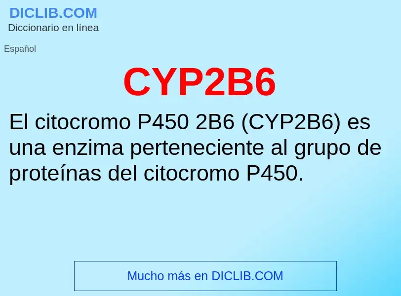 ¿Qué es CYP2B6? - significado y definición