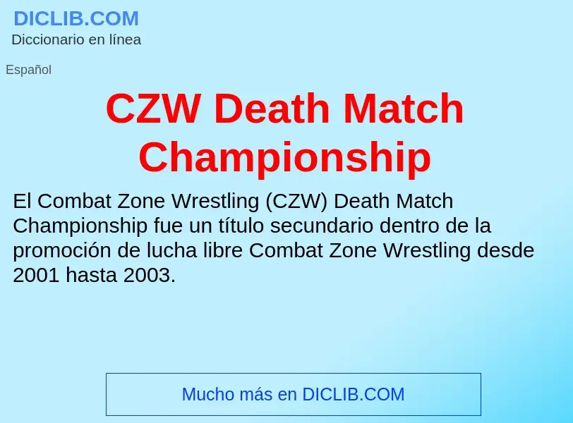 ¿Qué es CZW Death Match Championship? - significado y definición