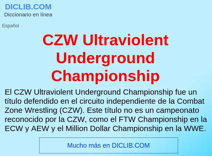 ¿Qué es CZW Ultraviolent Underground Championship? - significado y definición