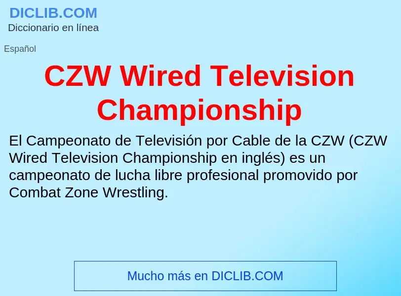 ¿Qué es CZW Wired Television Championship? - significado y definición