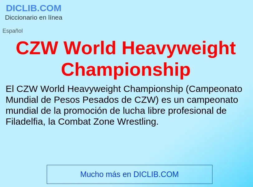 ¿Qué es CZW World Heavyweight Championship? - significado y definición