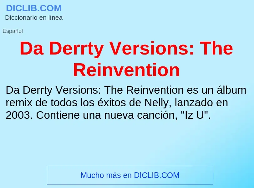 ¿Qué es Da Derrty Versions: The Reinvention? - significado y definición