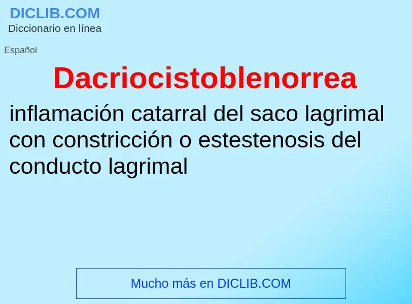 ¿Qué es Dacriocistoblenorrea? - significado y definición