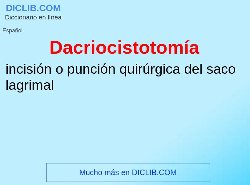 ¿Qué es Dacriocistotomía? - significado y definición