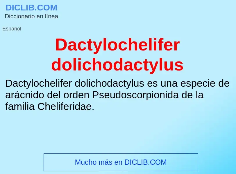 Что такое Dactylochelifer dolichodactylus - определение