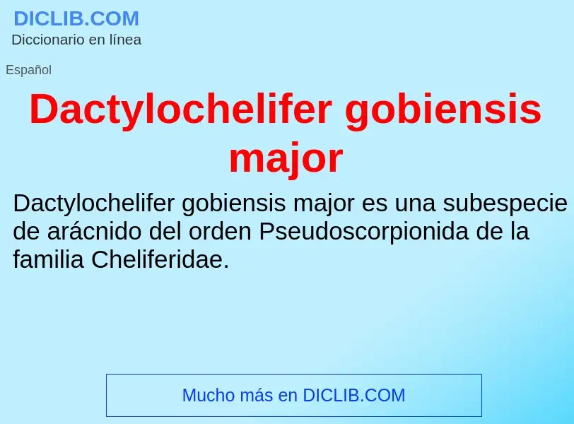 Что такое Dactylochelifer gobiensis major - определение