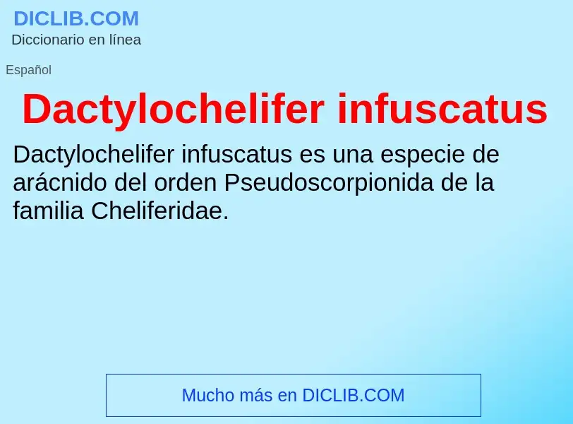 Что такое Dactylochelifer infuscatus - определение