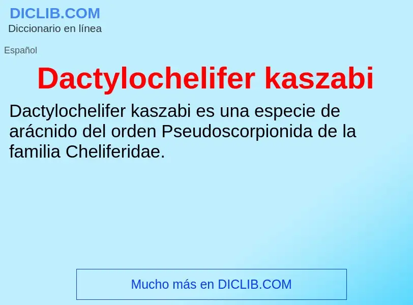 Что такое Dactylochelifer kaszabi - определение