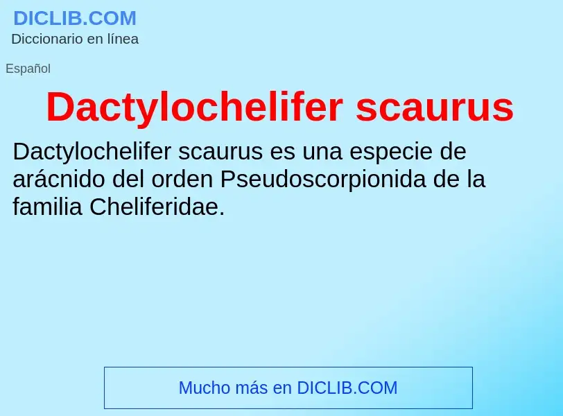 Что такое Dactylochelifer scaurus - определение