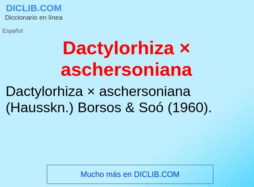 Что такое Dactylorhiza × aschersoniana - определение