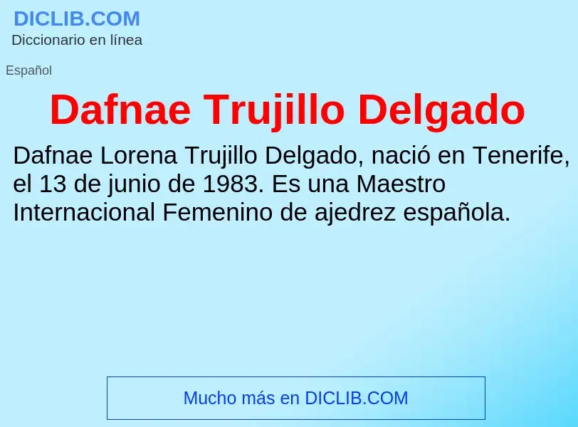 Что такое Dafnae Trujillo Delgado - определение