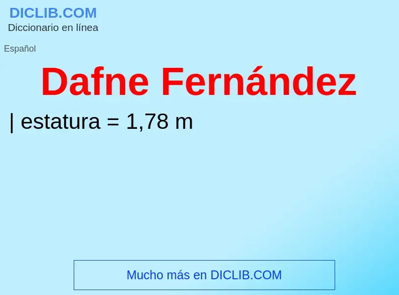 Qu'est-ce que Dafne Fernández - définition