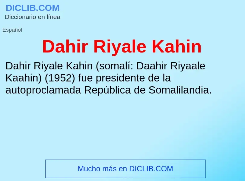 Что такое Dahir Riyale Kahin - определение