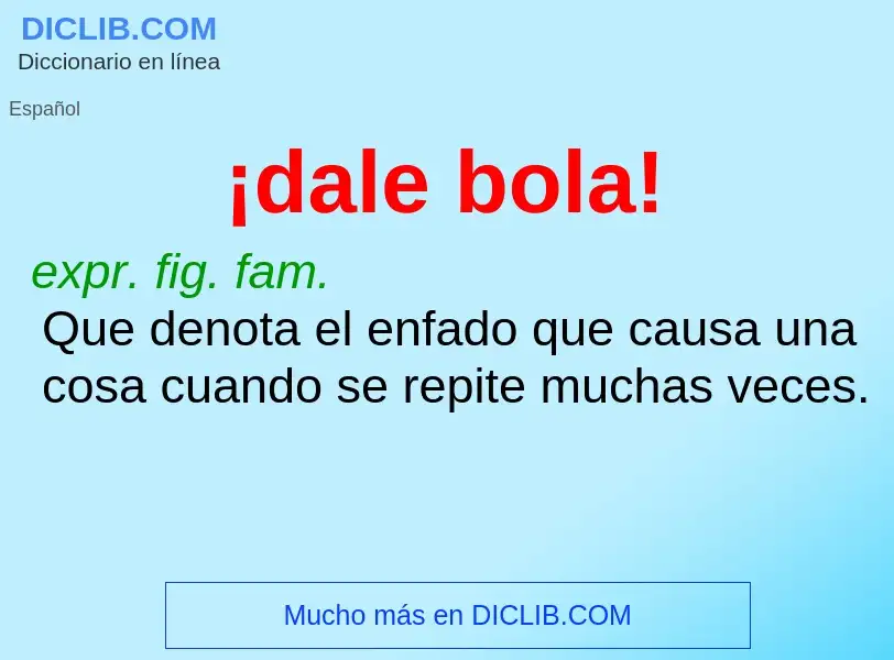 What is ¡dale bola! - definition