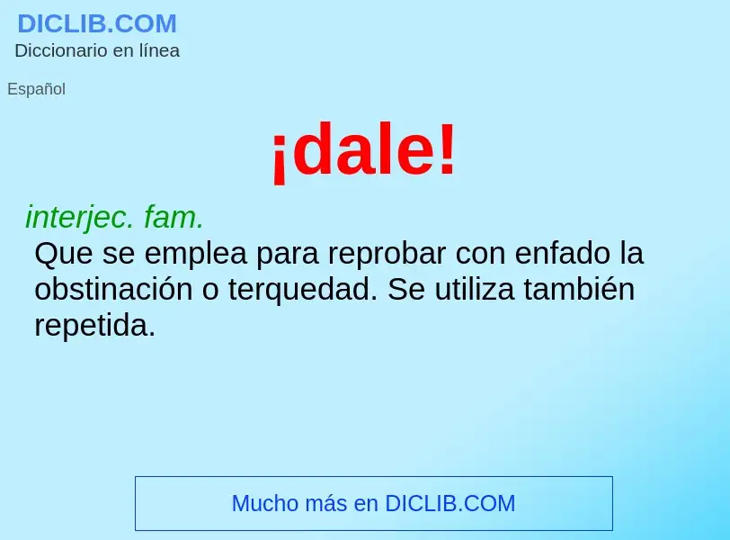 What is ¡dale! - meaning and definition