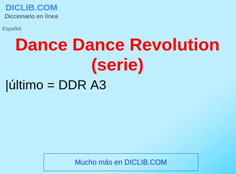 ¿Qué es Dance Dance Revolution (serie)? - significado y definición