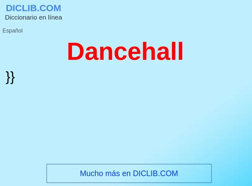 ¿Qué es Dancehall? - significado y definición