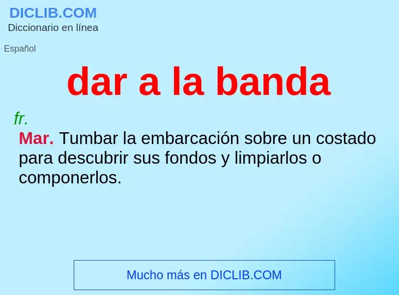 What is dar a la banda - meaning and definition