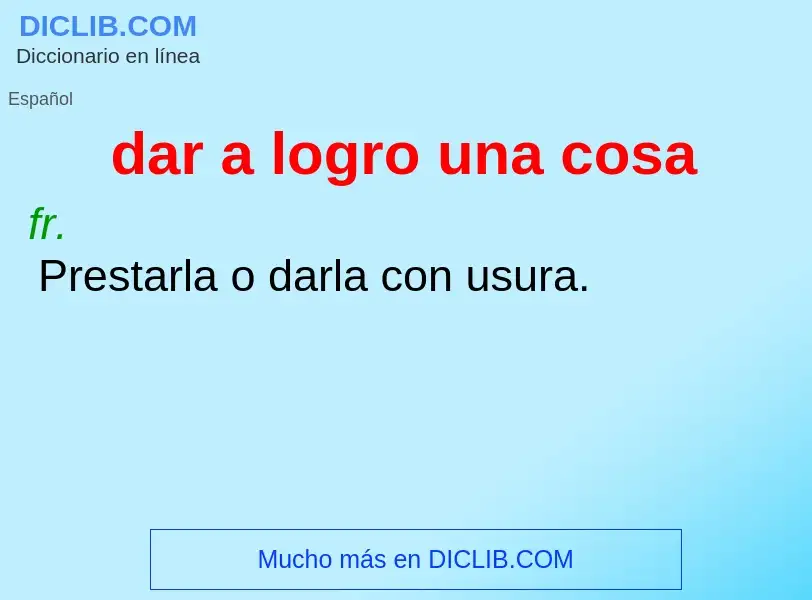 O que é dar a logro una cosa - definição, significado, conceito