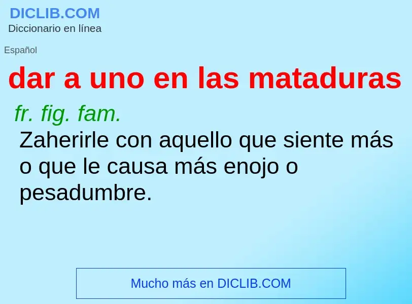 Wat is dar a uno en las mataduras - definition