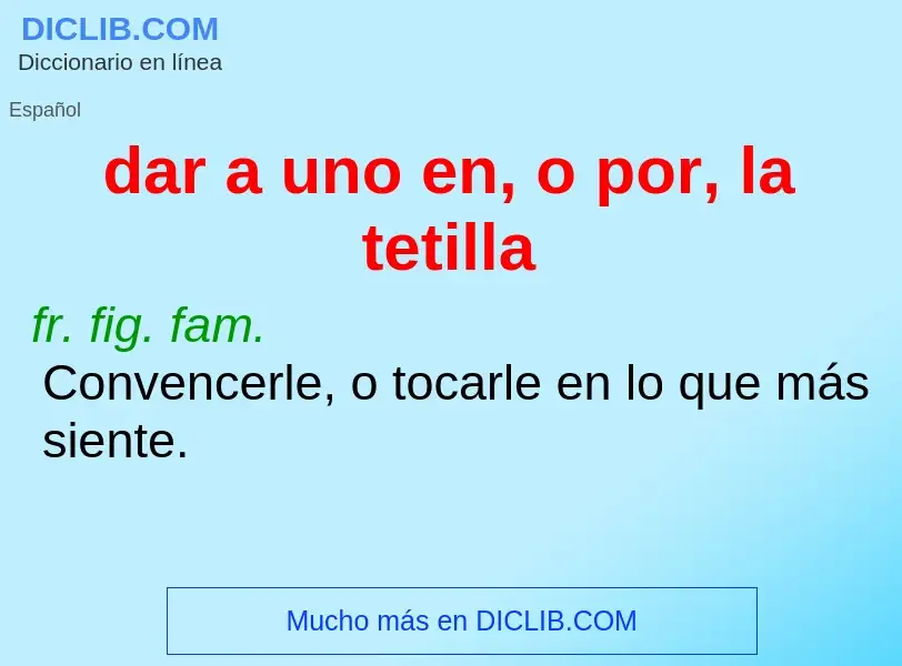 What is dar a uno en, o por, la tetilla - definition