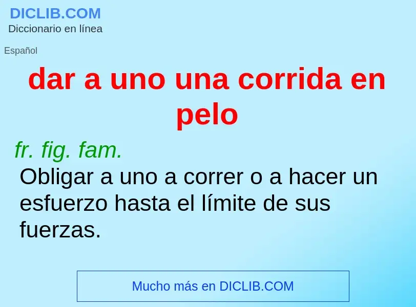 ¿Qué es dar a uno una corrida en pelo? - significado y definición