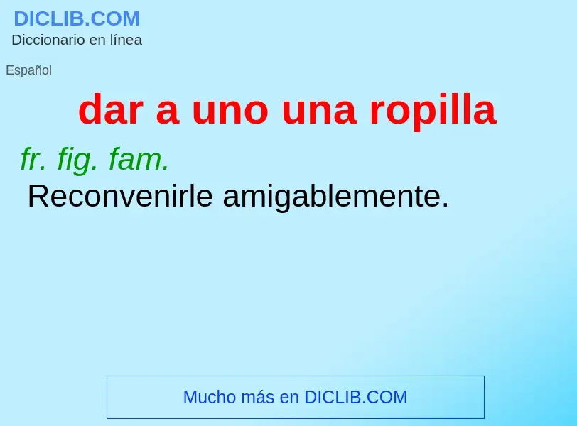 ¿Qué es dar a uno una ropilla? - significado y definición