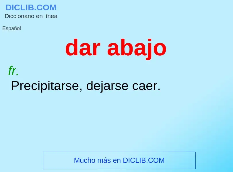 What is dar abajo - meaning and definition