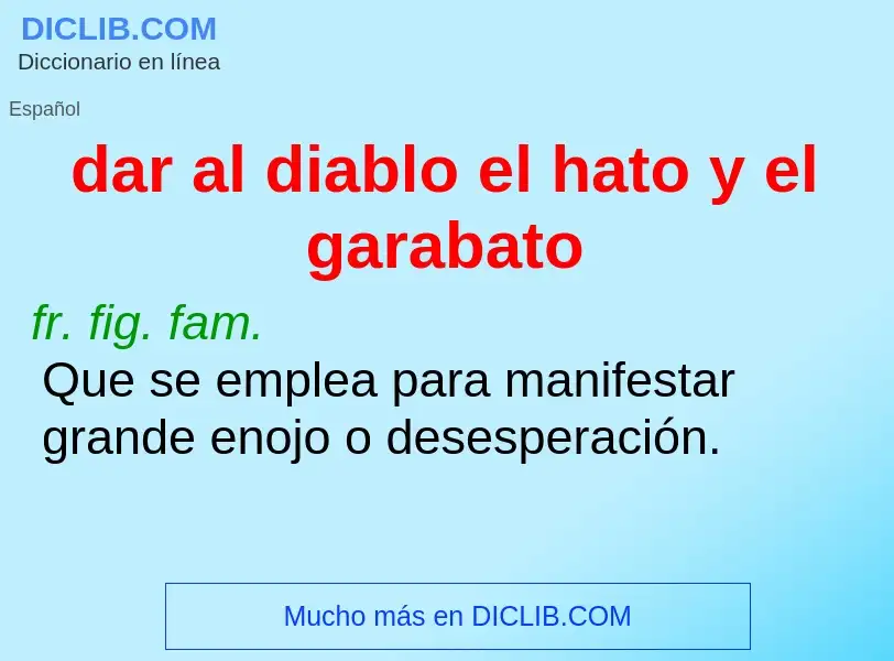 What is dar al diablo el hato y el garabato - meaning and definition