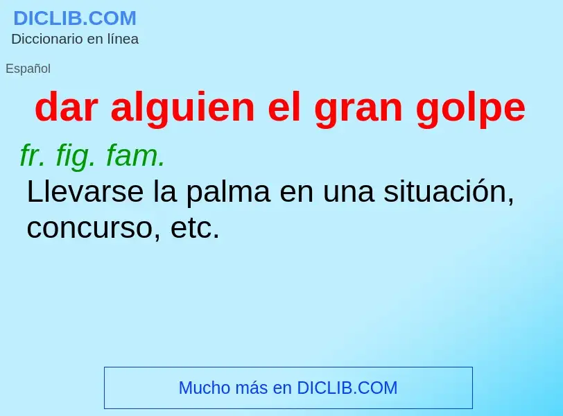 What is dar alguien el gran golpe - definition